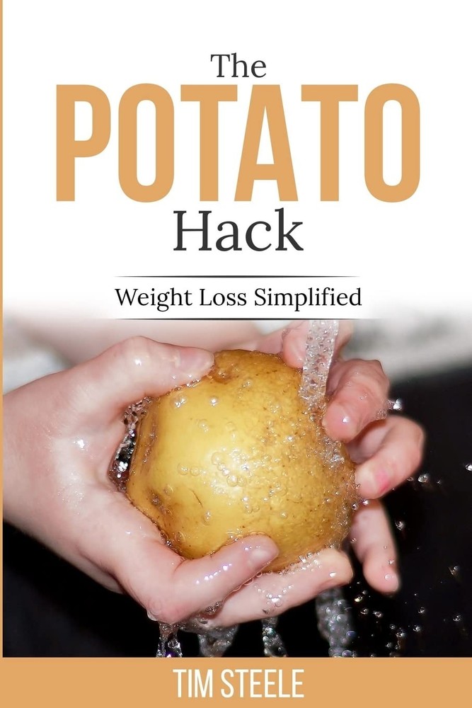 The Potato Hack: Weight Loss Simplified by Steele