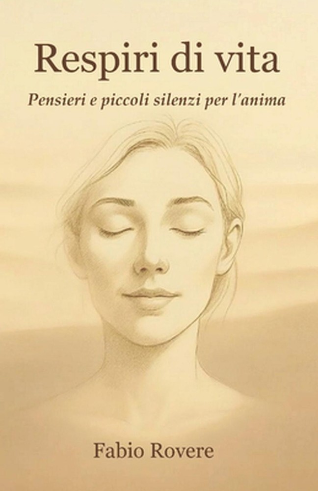 Respiri di vita: Pensieri e piccoli silenzi per l'anima by Fabio Rovere (Italian
