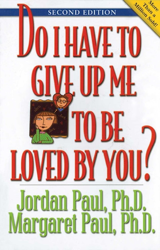 Do I Have to Give Up Me to Be Loved by You: Second Edition - paperback Paul ...