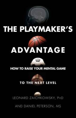 The Playmaker's Advantage: How to Raise Your Mental Game to th - VERY GOOD
