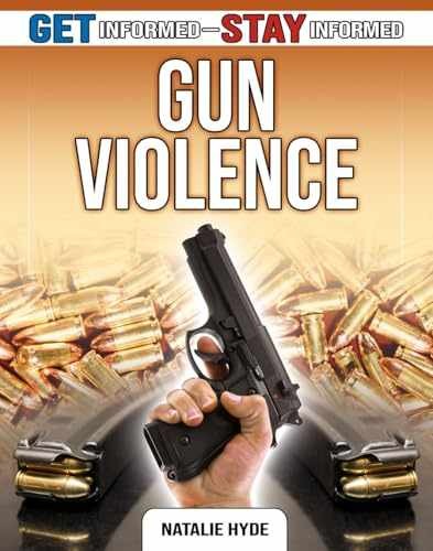 Gun Violence (Get Informed - Stay - Hardcover, by Hyde Natalie - Very Good