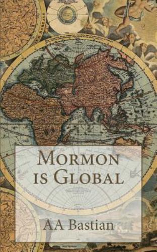 Mormon Is Global, Paperback by Bastian, A. A., Brand New, Free shipping in th...