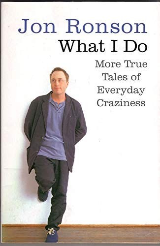 What I Do: More True Tales of Everyday Craziness by Ronson, Jon Paperback BookFREE US DELIVERY | ISBN: 0330453734 | Quality Books