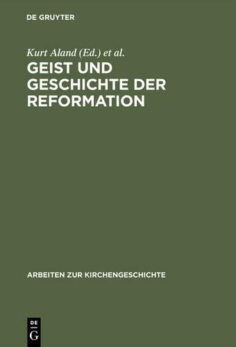 Kurt Aland Geist und Geschichte der Reformation (Hardback)