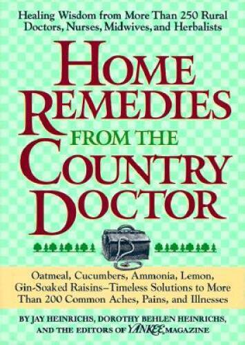Home Remedies from the Country Doctor - Hardcover By Heinrichs, Jay - VERY GOOD