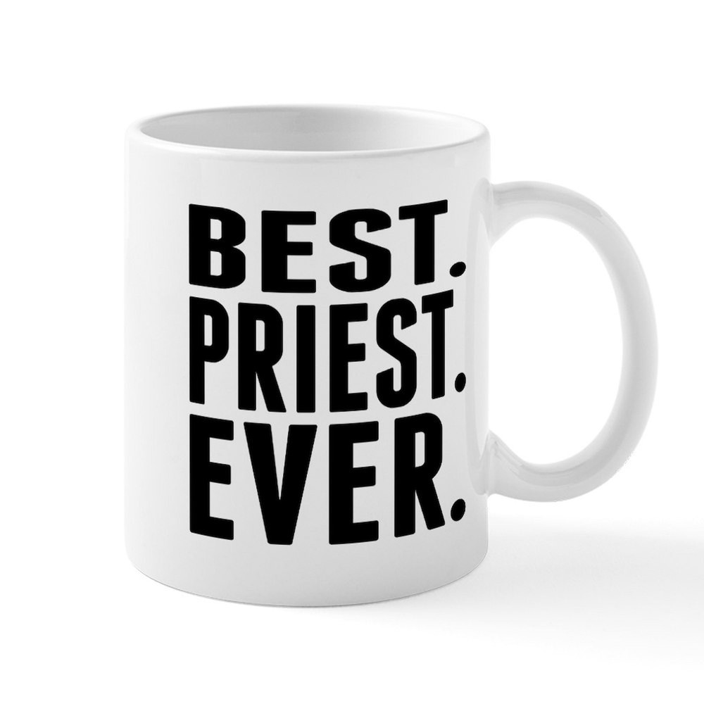 Best Priest Ever Mug - 11 oz Ceramic Coffee Cup by CafePress