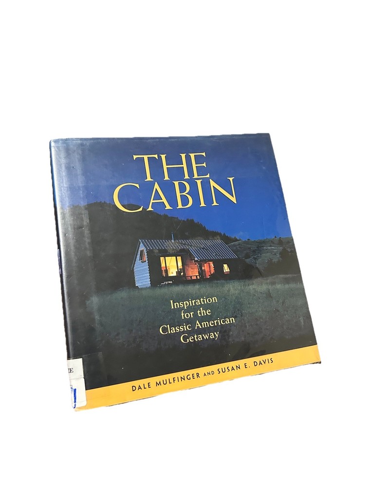 The Cabin: Classic American Getaway by Dale Mulfinger, 1st Ed Color Photos