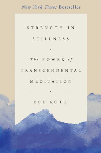 Strength in Stillness: The Power of Transcendental Meditation, USED-Good, Roth,