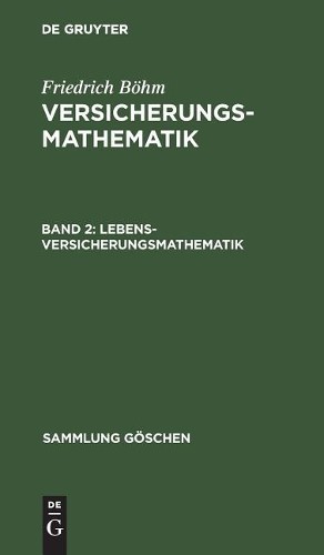 Friedrich Böhm Lebensversicherungsmathematik (Hardback) Sammlung Göschen