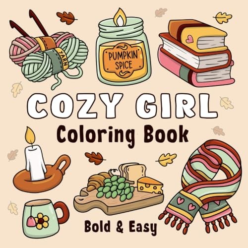 Cozy Girl Coloring Book: Bold and Easy Hygge Inspired Designs for Adults and...