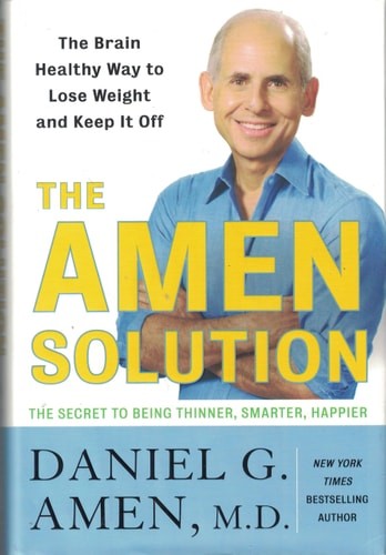 The Amen Solution: The Brain Healthy Way to Lose Weight and Keep It Off by Danie
