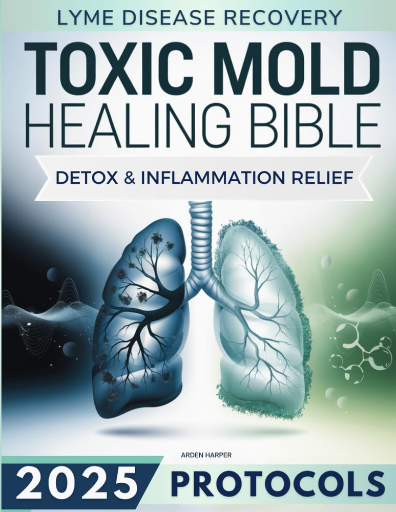Toxic Mold Healing Bible: a Step-By-Step Guide to Mold Toxicity, Lyme Disease, a