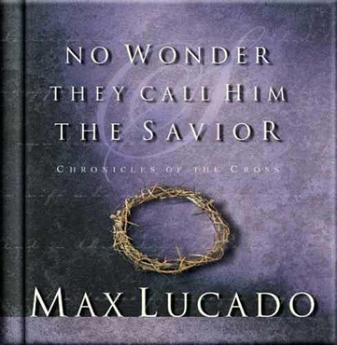 No Wonder They Call Him the Savior: - Hardcover, by Lucado Max - Very Good