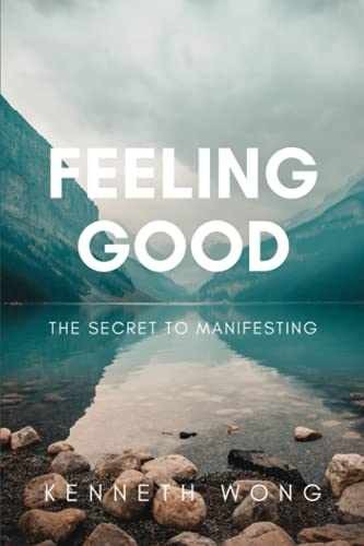 Feeling Good: The Secret To Manifesting - Paperback, by Wong Kenneth - Very Good