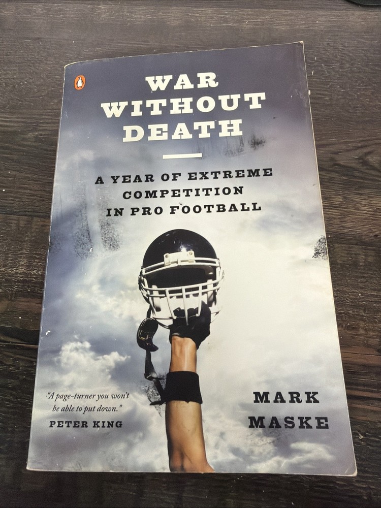 War Without Death : A Year of Extreme Competition in Pro Football by Mark Maske