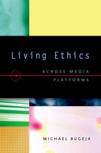 Living Ethics: Across Media Platforms - Paperback By Bugeja, Michael - GOOD