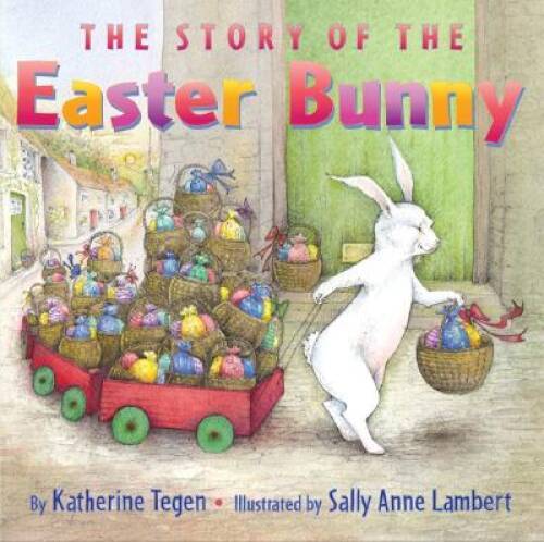 The Story of the Easter Bunny - Hardcover By Tegen, Katherine - GOOD