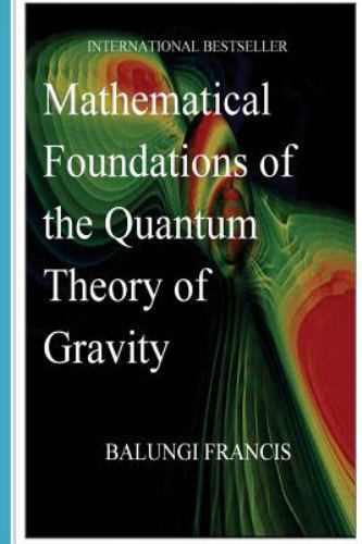Mathematical Foundations of the Quantum Theory of Gravity, Paperback by Balun...