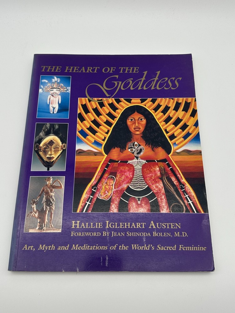 Explore Feminine Wisdom in The Heart of the Goddess Hallie Iglehart Austen 1990
