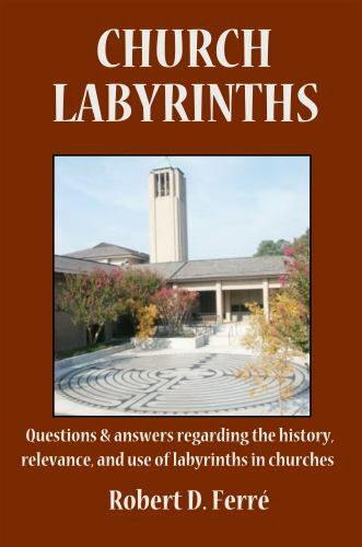 Church Labyrinths: Questions and answers regarding the history, relevance,...by Ferre, Robert D. | PB | Good