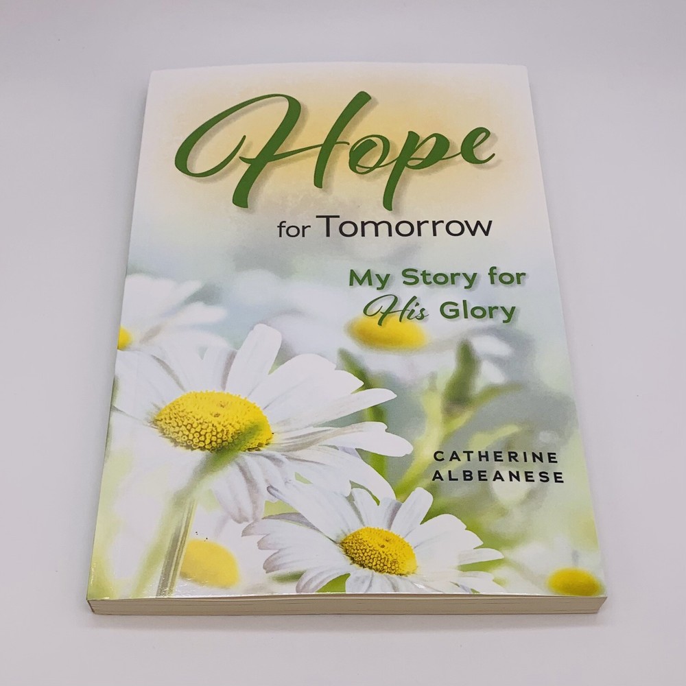 Hope for Tomorrow: My Story for His Glory by Catherine Albeanese Trade Paperback
