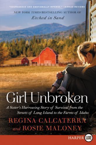 Girl Unbroken : A Sister's Harrowing Story of Survival from the Streets of Lo...