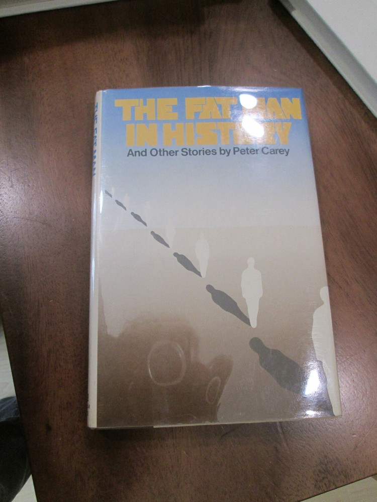 Peter Carey THE FAT MAN IN HISTORY First Edition in jacket 1980