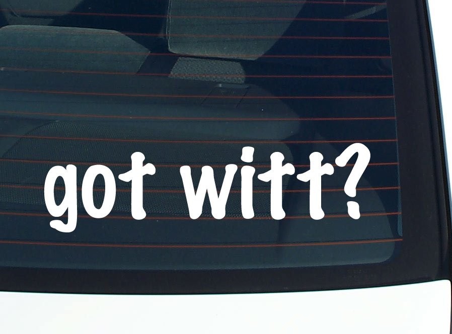 Got Witt Funny Last Name Car Decal Bumper Sticker Vinyl Window Pride
