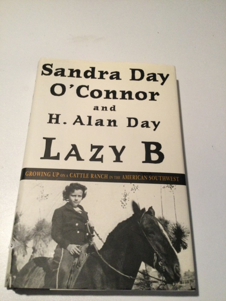 SIGNED Lazy B by Sandra Day O'Connor and H. Alan Day 2002 HC/DJ Like New