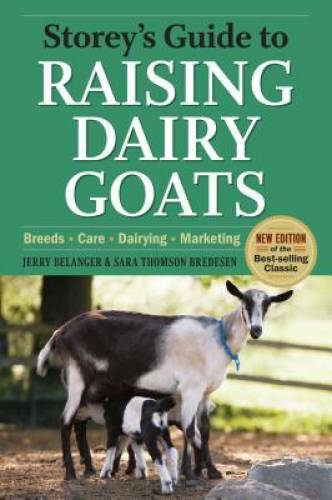 Storey's Guide to Raising Dairy Goats, 4th Edition: Breeds, Care, Dairyin - GOOD