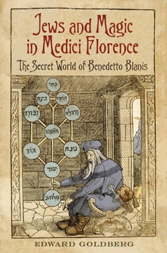 Jews and Magic in Medici Florence: The Secret World of Benedetto Blanis: New