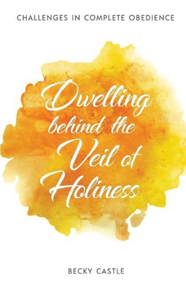 Dwelling Behind the Veil of Holiness by Becky Castle (English) Paperback Book