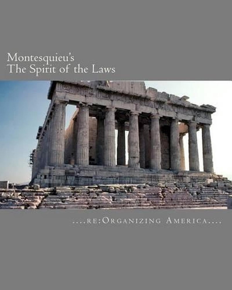 Montesquieu's The Spirit of the Laws by Re Organizing America (English) Paperbac