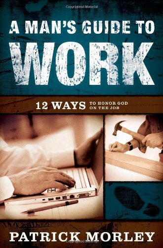 Mans Guide to Work A HB, Morley Patrick