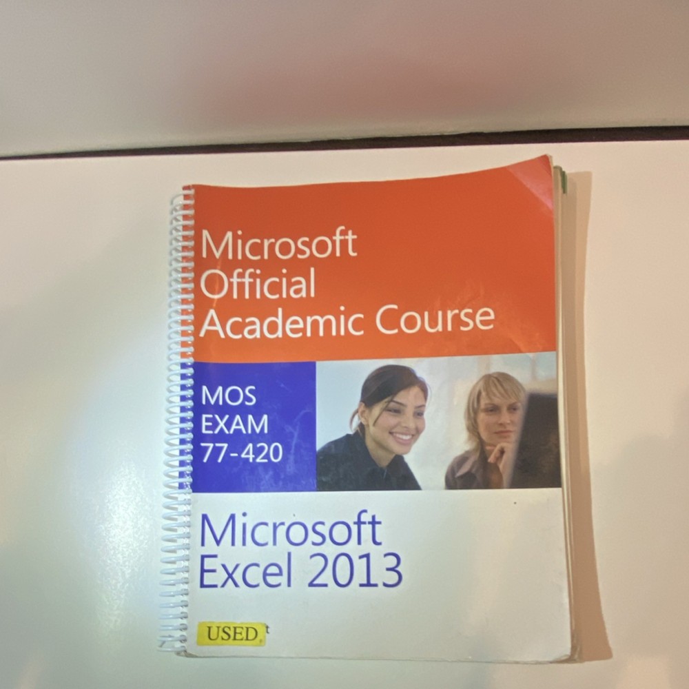 Microsoft Official Academic Course Exam 77-420 Excel 2013 Textbook Spiral Wiley