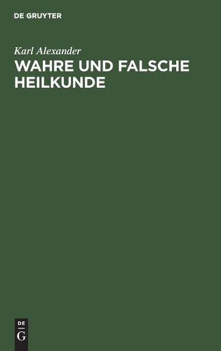 Karl Alexander Wahre Und Falsche Heilkunde (Hardback)