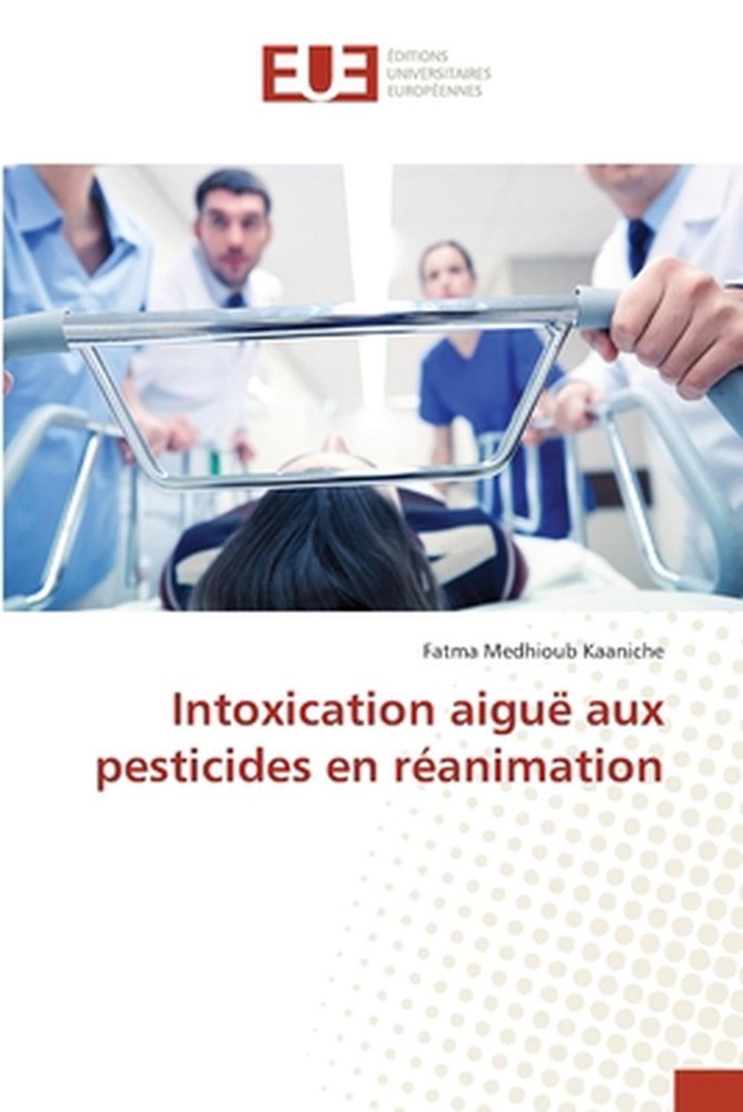 Intoxication aigu aux pesticides en ranimation by Fatma Medhioub Kaaniche (Frenc