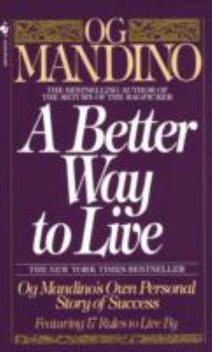A Better Way to Live: Og Mandino's Own Personal Story of Success Featuring 17 Ru
