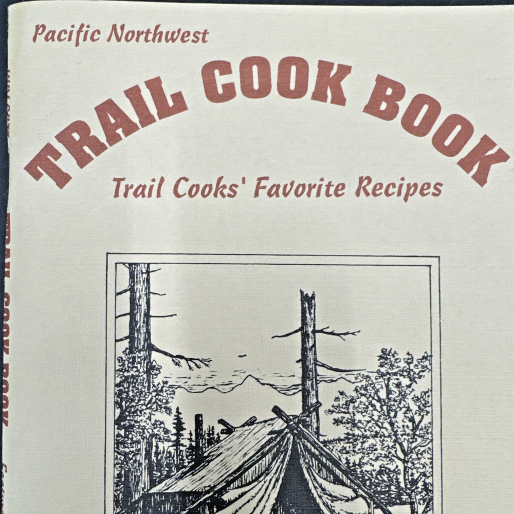 Pacific Northwest Trail Cookbook Trail Cook's Favorite Recipes by J. & R. Wolcot