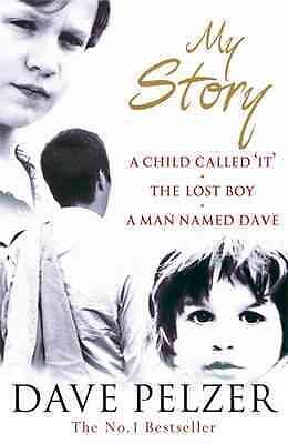 My Story : A Child Called It, the Lost Boy, a Man Named Dave, Paperback by Pe...