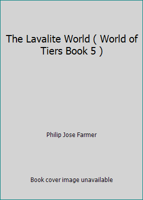 The Lavalite World ( World of Tiers Book 5 ) by Philip Jose Farmer