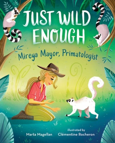 Just Wild Enough: Mireya Mayor, Primatologist by Marta Magellan: Used
