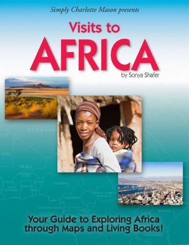 Simply Charlotte Mason presents Visits to Africa - Your Guide to Exploring Afric