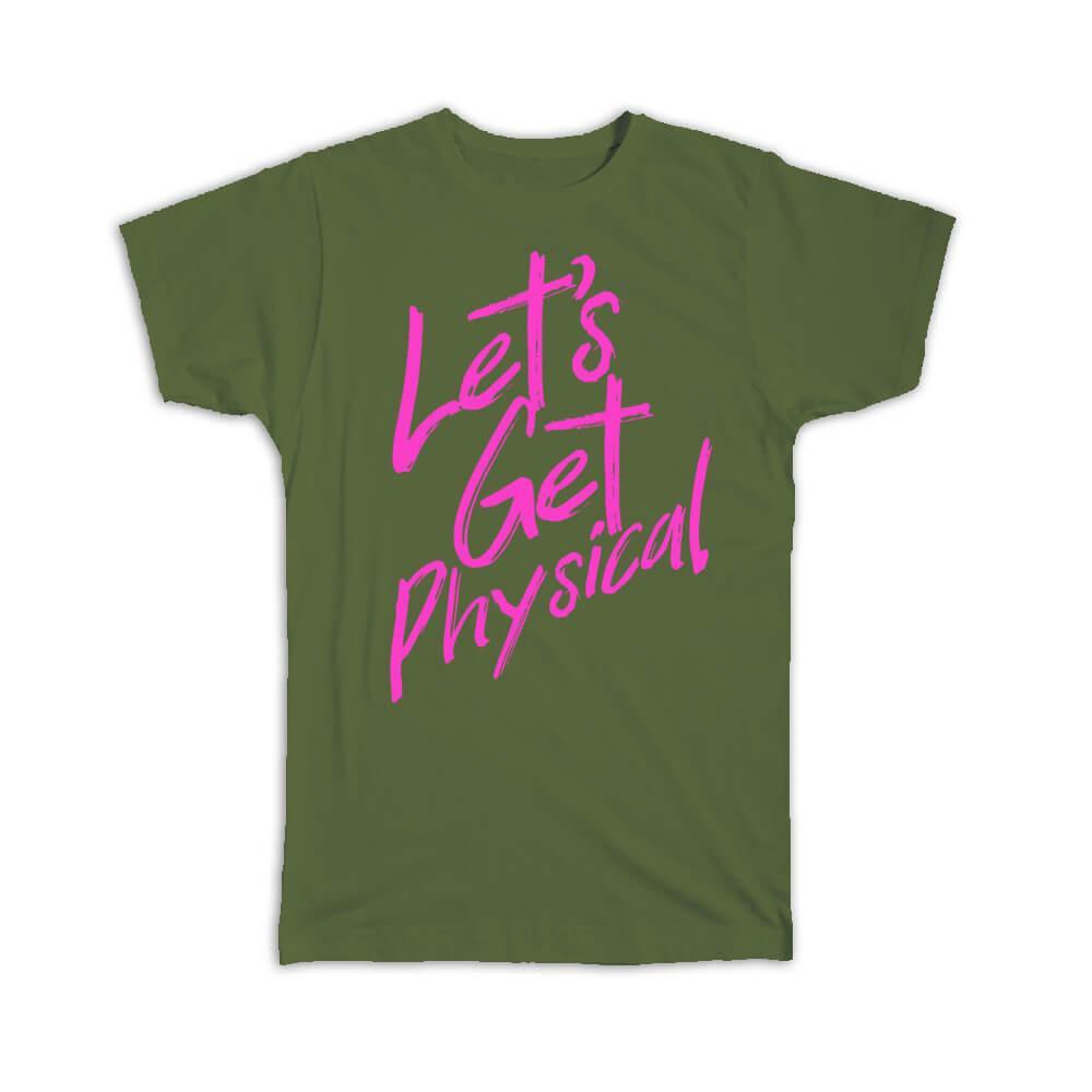 Gift T-Shirt : Get Physical Quote Sign Funny Sports Sportive Aerobics Action