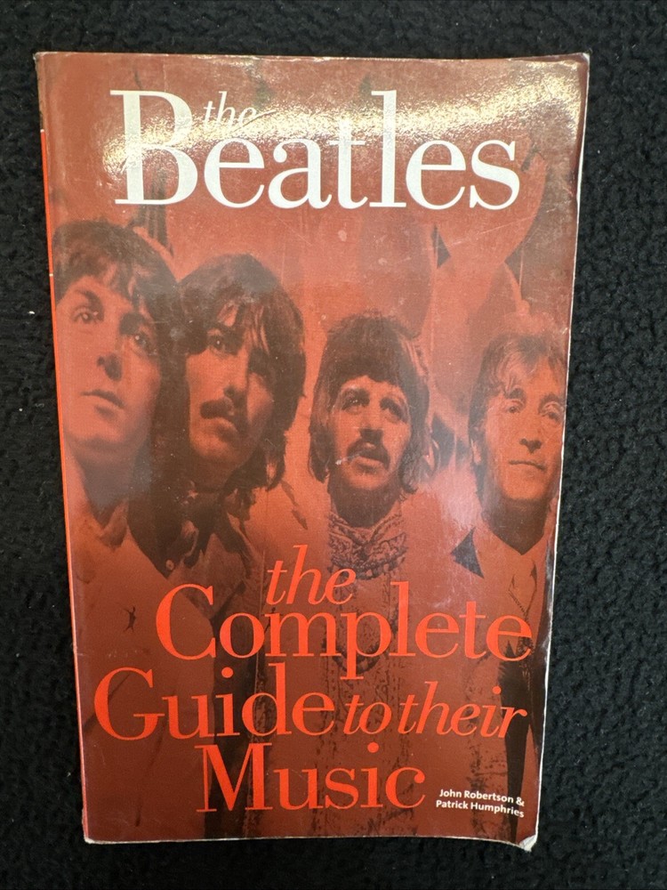 The Beatles: The Complete Guide To Their Music By John Robertson & Pat Humphries