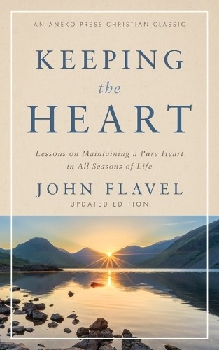 John Flavel Keeping the Heart (Paperback)Another great item from Rarewaves USA | Free delivery!