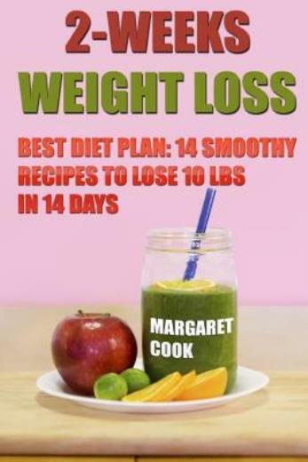 2-Weeks Weight Loss: Best Diet Plan: 14 Smoothy Recipes To Lose 10 Lbs In 1...
