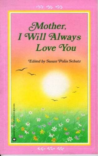 Mother, I Will Always Love You - Paperback By Schutz, Susan Polis - GOOD