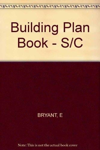 The Building Plan Book: Complete Plans for 21 Affordable Homes by Bryant, Ernie,