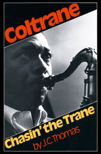 Chasin' the Trane by J C Thomas: New